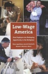Low-Wage America - How Employers Are Reshaping Opportunity in the Workplace