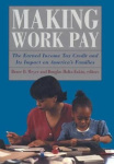 Making Work Pay - The Earned Income Tax Credit and Its Impact on America's Families