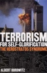 Terrorism for Self-Glorification - The Herostratos Syndrome