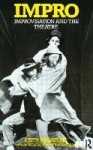 Impro - Improvisation and the Theatre