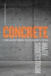 Concrete - From Ancient Origins to a Problematic Future