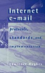 Internet E-mail Protocols, Standards and Implementation