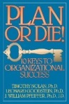 Plan or Die! - 101 Keys to Organizational Success