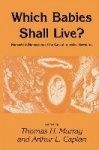 Which Babies Shall Live? : Humanistic Dimensions of the Care of Imperiled Newborns