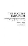 The Success Paradigm - Creating Organizational Effectiveness Through Quality and Strategy