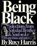 Being Black - Selections from "Soledad Brother" and "Soul on Ice"