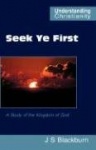 Seek Ye First - a Study of the Kingdom of God