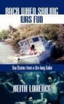 Back When Sailing Was Fun - Sea Stories from a Life-long Sailor