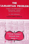 The Samaritan Problem: Studies in the Relationships of Samaritanism, Judaism, and Early Christianity