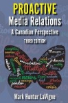 Proactive Media Relations - A Canadian Perspective, Third Edition