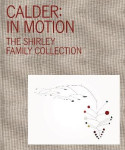 Calder: In Motion - The Shirley Family Collection