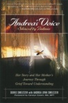 Andrea's Voice: Silenced by Bulimia - Her Story and Her Mother's Journey Through Grief Toward Understanding
