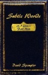 Subtle Worlds - An Explorer's Field Notes