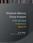 Advanced Windows Memory Dump Analysis - Training Course Transcript and Windbg Practice Exercises with Notes, Second Edition