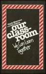 Our Classroom - We Can Learn Together
