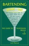 Bartending Inside-Out: The Guide to Profession, Profit, and Fun