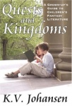 Quests and Kingdoms - A Grown-Up's Guide to Children's Fantasy Literature