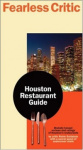 Fearless Critic: Houston Restaurant Guide