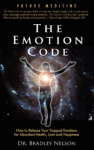 Emotion Code - How to Release Your Trapped Emotions for Abundant Health, Love and Happiness