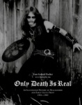 Only Death is Real - An Illustrated History of Hellhammer and Early Celtic Frost