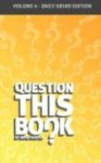 Question This Book - Volume 4 (Daily Grind Edition)