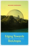 Edging Towards Bioutopia - A New Politics of Reordering Life & The Democratic Challenge