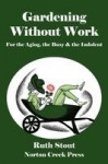 Gardening Without Work - For the Aging, the Busy & the Indolent
