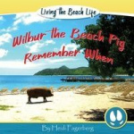Remember When - Wilbur the Beach Pig