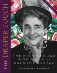 The Draper Touch - The High Life and High Style of Dorothy Draper