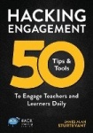 Hacking Engagement - 50 Tips & Tools To Engage Teachers and Learners Daily