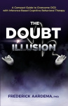 The Doubt Illusion - A Compact Guide to Overcome OCD with Inference-Based Cognitive Behavioral Therapy