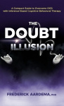 The Doubt Illusion - A Compact Guide to Overcome OCD with Inference-Based Cognitive Behavioral Therapy