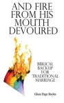 And Fire from His Mouth Devoured - Biblical Backup for Traditional Marriage