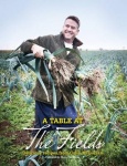 A Table at the Fields - Delicious Recipes from Colin Mcgurran from the Kitchens of Winteringham Fields