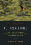 Act from Choice - Simple tools for managing your habits, your emotions and yourself, to be how you mean to be