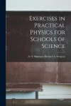 Exercises in Practical Physics for Schools of Science