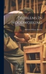 Problems In Woodworking