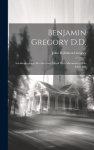 Benjamin Gregory D.D. - Autobiographical Recollections Edited With Memorials of his Later Life