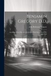 Benjamin Gregory D.D. - Autobiographical Recollections Edited With Memorials of his Later Life