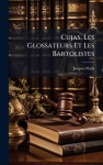 Cujas, Les Glossateurs Et Les Bartolistes