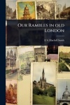 Our Rambles in old London