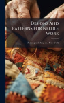 Designs And Patterns For Needle Work