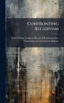 Confronting Recidivism