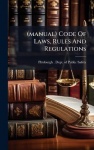 (manual) Code Of Laws, Rules And Regulations