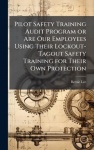 Pilot Safety Training Audit Program or Are Our Employees Using Their Lockout-Tagout Safety Training for Their Own Protection