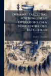 Dynamic Targeting for Nonlinear Operations on a Noncontiguous Battlefield