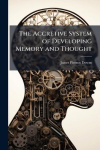 The Accretive System of Developing Memory and Thought
