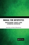 Manual for Bryophytes - Morphotaxonomy, Diversity, Spore Germination, Conservation