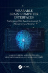 Wearable Brain-Computer Interfaces - Prototyping EEG-Based Instruments for Monitoring and Control