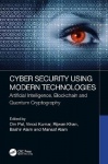 Cyber Security Using Modern Technologies - Artificial Intelligence, Blockchain and Quantum Cryptography